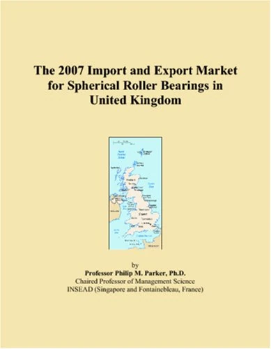 2007 Import and Export Market: Spherical Roller Bearings UK