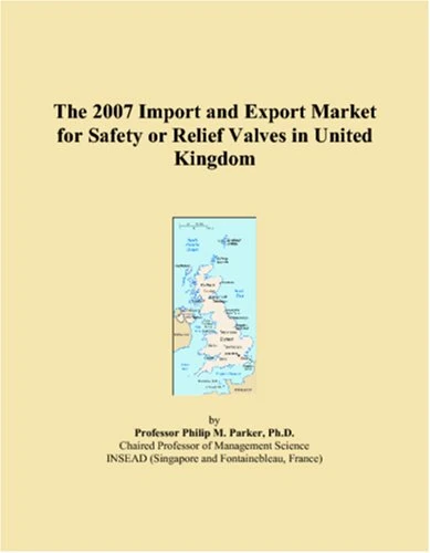 The 2007 Import and Export Market for Safety or Relief Valves in United Kingdom