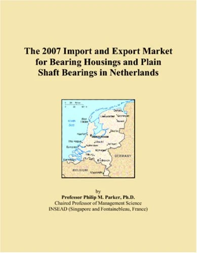 The 2007 Import and Export Market for Bearing Housings and Plain Shaft Bearings in Netherlands