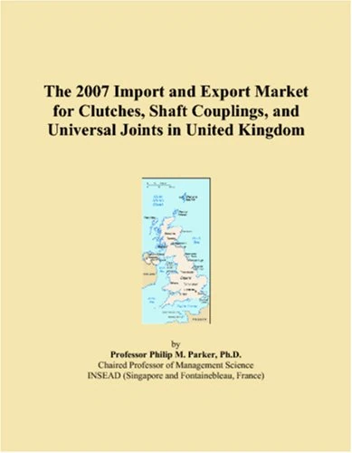 The 2007 Import and Export Market for Clutches, Shaft Couplings, and Universal Joints in United Kingdom