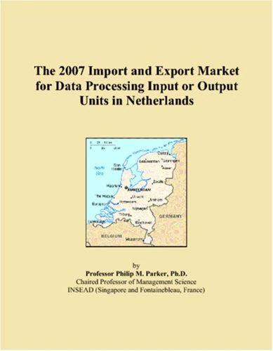 The 2007 Import and Export Market for Data Processing Input or Output Units in Netherlands