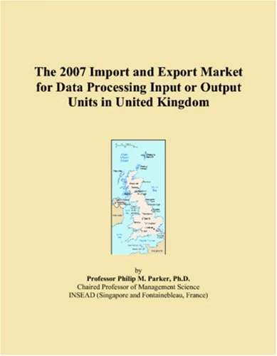 The 2007 Import and Export Market for Data Processing Input or Output Units in United Kingdom