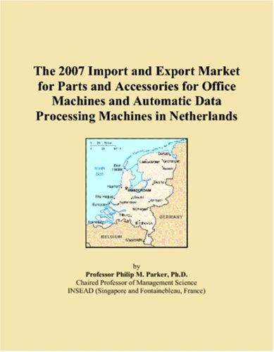 The 2007 Import and Export Market for Parts and Accessories for Office Machines and Automatic Data Processing Machines in Netherlands