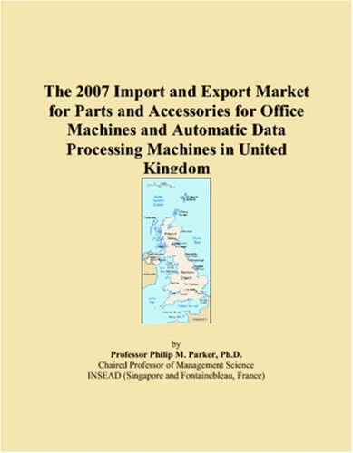 The 2007 Import and Export Market for Parts and Accessories for Office Machines and Automatic Data Processing Machines in United Kingdom