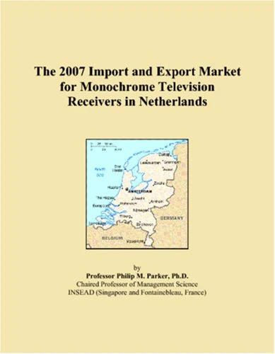The 2007 Import and Export Market for Monochrome Television Receivers in Netherlands