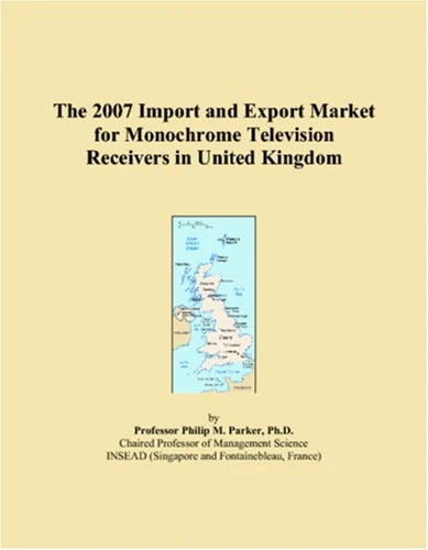 The 2007 Import and Export Market for Monochrome Television Receivers in United Kingdom