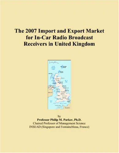 The 2007 Import and Export Market for In-Car Radio Broadcast Receivers in United Kingdom