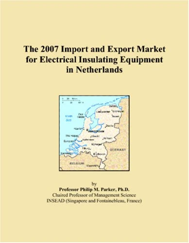 The 2007 Import and Export Market for Electrical Insulating Equipment in Netherlands