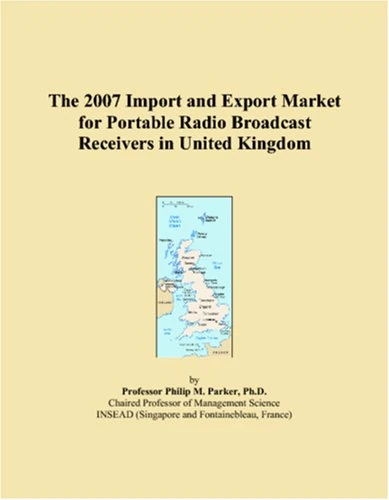 The 2007 Import and Export Market for Portable Radio Broadcast Receivers in United Kingdom