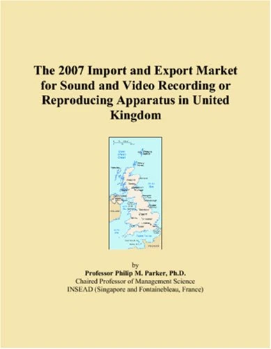 The 2007 Import and Export Market for Sound and Video Recording or Reproducing Apparatus in United Kingdom