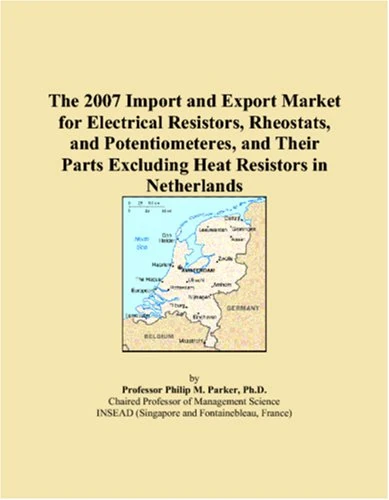 The 2007 Import and Export Market for Electrical Resistors, Rheostats, and Potentiometeres, and Their Parts Excluding Heat Resistors in Netherlands