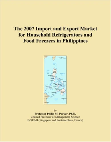 The 2007 Import and Export Market for Household Refrigerators and Food Freezers in Philippines