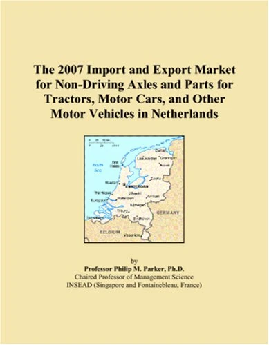 The 2007 Import and Export Market for Non-Driving Axles and Parts for Tractors, Motor Cars, and Other Motor Vehicles in Netherlands