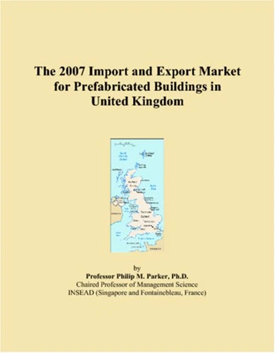 The 2007 Import and Export Market for Prefabricated Buildings in United Kingdom