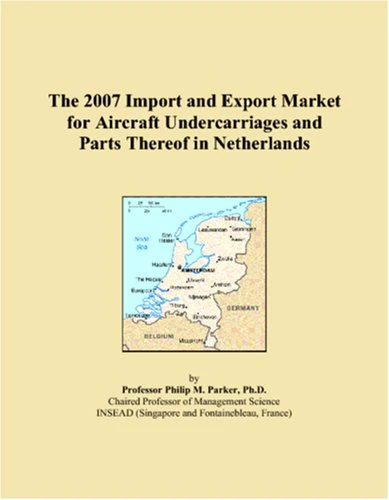The 2007 Import and Export Market for Aircraft Undercarriages and Parts Thereof in Netherlands