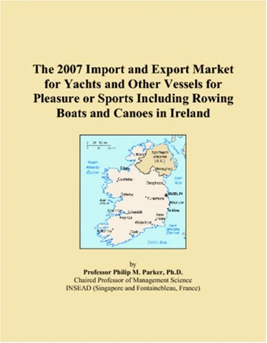 The 2007 Import and Export Market for Yachts and Other Vessels for Pleasure or Sports Including Rowing Boats and Canoes in Ireland