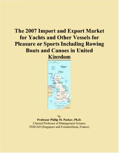 The 2007 Import and Export Market for Yachts and Other Vessels for Pleasure or Sports Including Rowing Boats and Canoes in United Kingdom