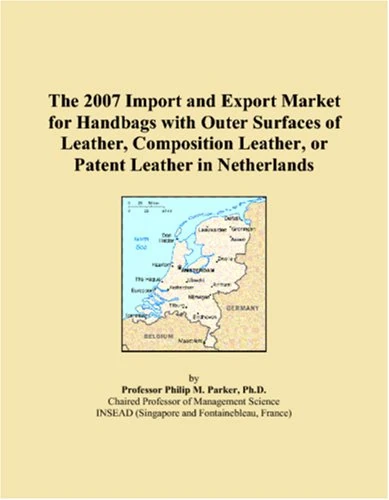 The 2007 Import and Export Market for Handbags with Outer Surfaces of Leather, Composition Leather, or Patent Leather in Netherlands