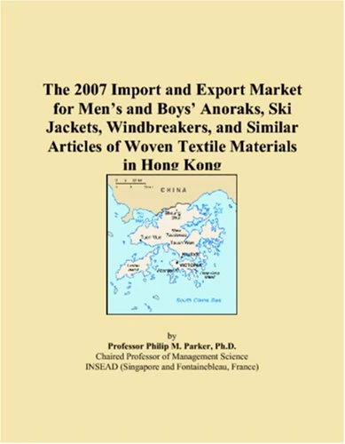 The 2007 Import and Export Market for Men�s and Boys� Anoraks, Ski Jackets, Windbreakers, and Similar Articles of Woven Textile Materials in Hong Kong