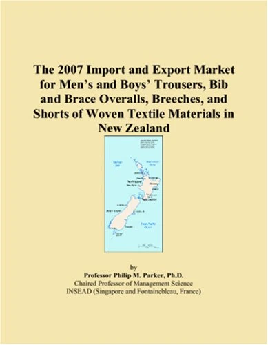 The 2007 Import and Export Market for Mens and Boys Trousers, Bib and Brace Overalls, Breeches, and Shorts of Woven Textile Materials in New Zealand