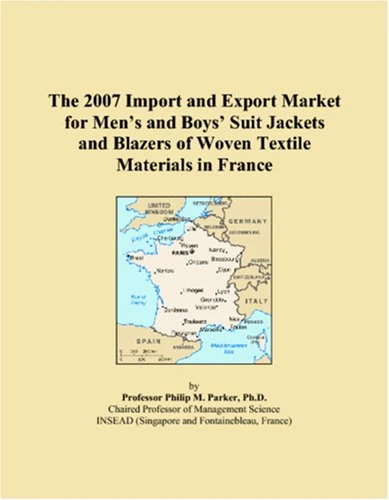 The 2007 Import and Export Market for Men�s and Boys� Suit Jackets and Blazers of Woven Textile Materials in France