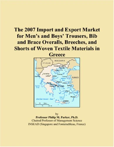 The 2007 Import and Export Market for Mens and Boys Trousers, Bib and Brace Overalls, Breeches, and Shorts of Woven Textile Materials in Greece