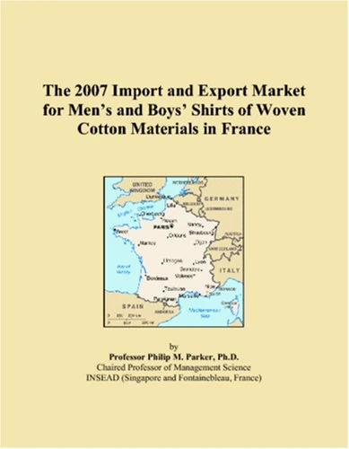 The 2007 Import and Export Market for Men�s and Boys� Shirts of Woven Cotton Materials in France