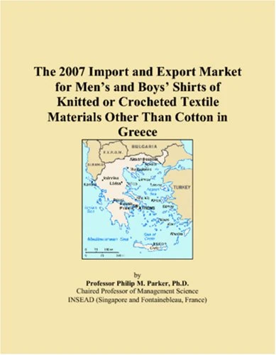 The 2007 Import and Export Market for Mens and Boys Shirts of Knitted or Crocheted Textile Materials Other Than Cotton in Greece