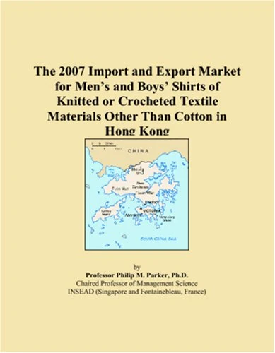 The 2007 Import and Export Market for Mens and Boys Shirts of Knitted or Crocheted Textile Materials Other Than Cotton in Hong Kong