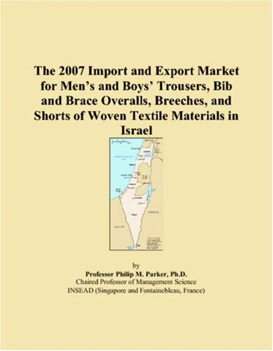 The 2007 Import and Export Market for Mens and Boys Trousers, Bib and Brace Overalls, Breeches, and Shorts of Woven Textile Materials in Israel