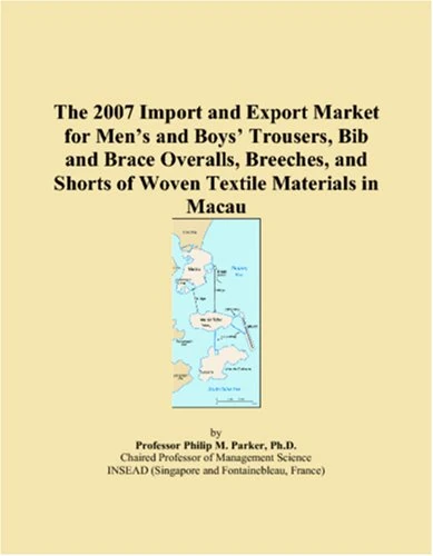 The 2007 Import and Export Market for Mens and Boys Trousers, Bib and Brace Overalls, Breeches, and Shorts of Woven Textile Materials in Macau