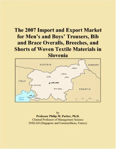 The 2007 Import and Export Market for Men�s and Boys� Trousers, Bib and Brace Overalls, Breeches, and Shorts of Woven Textile Materials in Slovenia