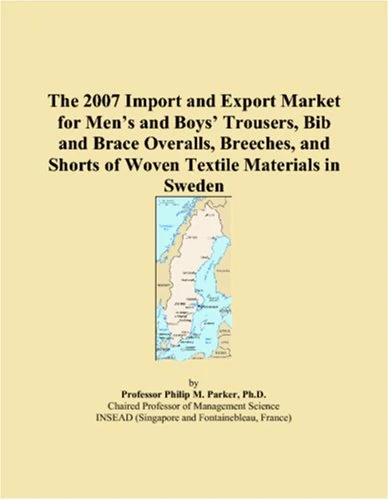 The 2007 Import and Export Market for Mens and Boys Trousers, Bib and Brace Overalls, Breeches, and Shorts of Woven Textile Materials in Sweden