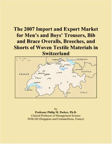 The 2007 Import and Export Market for Men�s and Boys� Trousers, Bib and Brace Overalls, Breeches, and Shorts of Woven Textile Materials in Switzerland