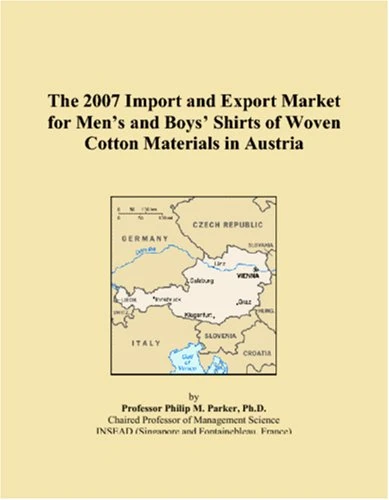 The 2007 Import and Export Market for Men�s and Boys� Shirts of Woven Cotton Materials in Austria