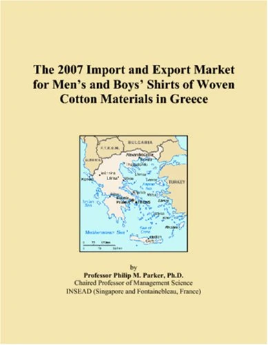The 2007 Import and Export Market for Men�s and Boys� Shirts of Woven Cotton Materials in Greece