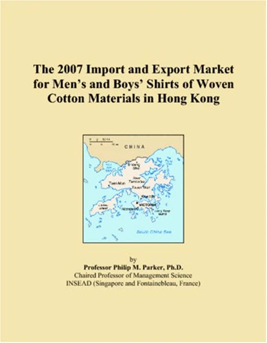 The 2007 Import and Export Market for Mens and Boys Shirts of Woven Cotton Materials in Hong Kong