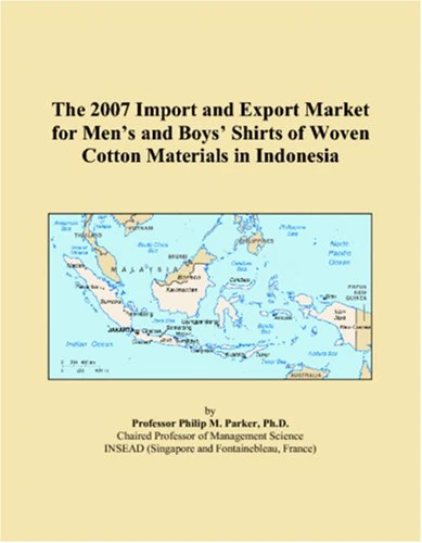 The 2007 Import and Export Market for Mens and Boys Shirts of Woven Cotton Materials in Indonesia