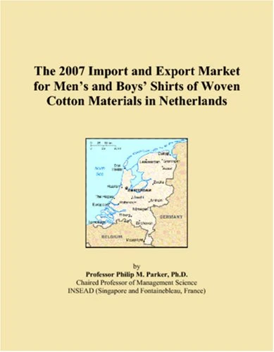The 2007 Import and Export Market for Mens and Boys Shirts of Woven Cotton Materials in Netherlands