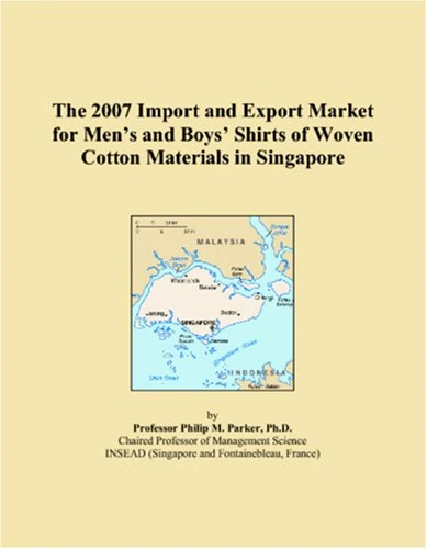 The 2007 Import and Export Market for Mens and Boys Shirts of Woven Cotton Materials in Singapore