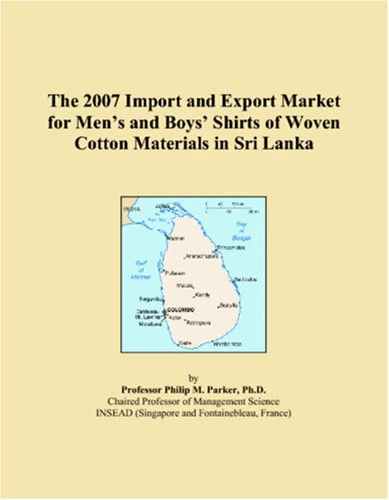 The 2007 Import and Export Market for Mens and Boys Shirts of Woven Cotton Materials in Sri Lanka