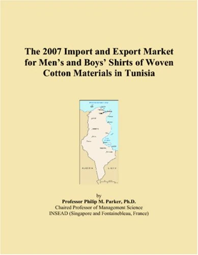 The 2007 Import and Export Market for Men�s and Boys� Shirts of Woven Cotton Materials in Tunisia