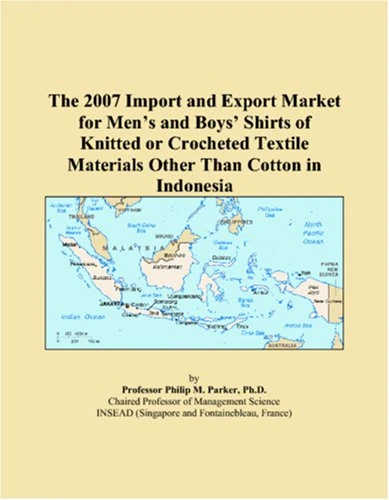 The 2007 Import and Export Market for Mens and Boys Shirts of Knitted or Crocheted Textile Materials Other Than Cotton in Indonesia