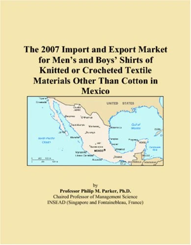 The 2007 Import and Export Market for Mens and Boys Shirts of Knitted or Crocheted Textile Materials Other Than Cotton in Mexico