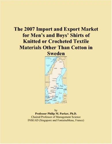 The 2007 Import and Export Market for Mens and Boys Shirts of Knitted or Crocheted Textile Materials Other Than Cotton in Sweden