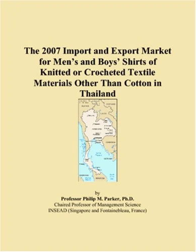 The 2007 Import and Export Market for Mens and Boys Shirts of Knitted or Crocheted Textile Materials Other Than Cotton in Thailand