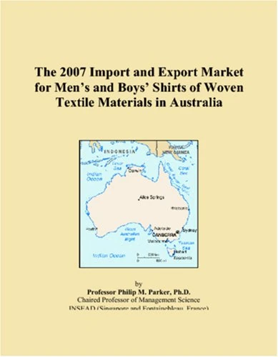 The 2007 Import and Export Market for Men�s and Boys� Shirts of Woven Textile Materials in Australia