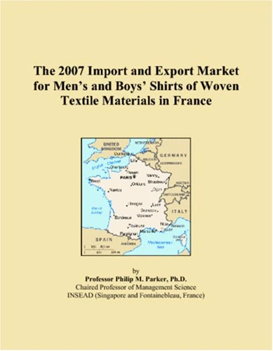 The 2007 Import and Export Market for Men�s and Boys� Shirts of Woven Textile Materials in France