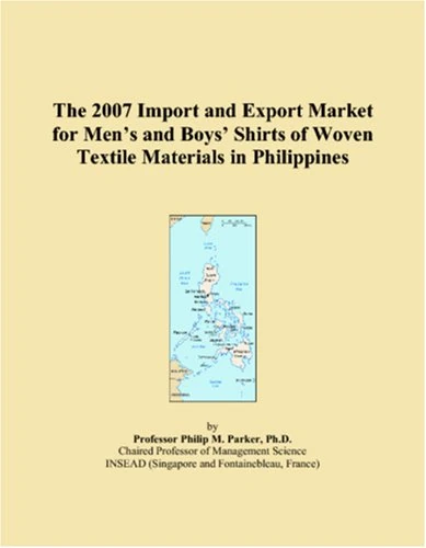 The 2007 Import and Export Market for Men�s and Boys� Shirts of Woven Textile Materials in Philippines