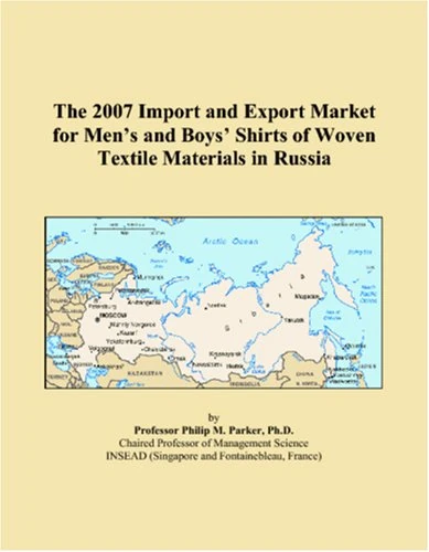 The 2007 Import and Export Market for Mens and Boys Shirts of Woven Textile Materials in Russia